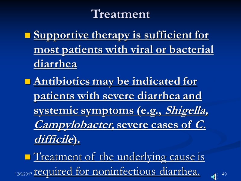 12/9/2017 49 Treatment Supportive therapy is sufficient for most patients with viral or bacterial